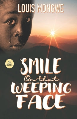 Smile on that Weeping Face by Mongwe, Louis