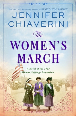 The Women's March: A Novel of the 1913 Woman Suffrage Procession by Chiaverini, Jennifer