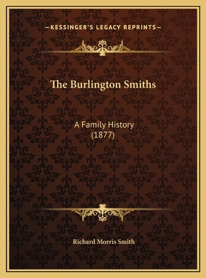 The Burlington Smiths: A Family History (1877) by Smith, Richard Morris