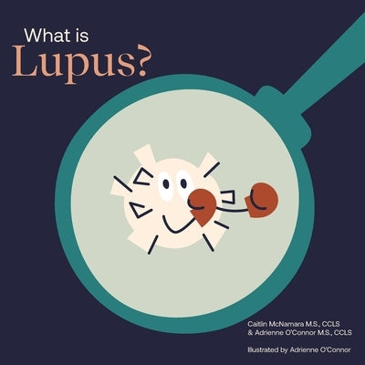 What Is Lupus?: Helping a Child You Know Understand Lupus by O'Connor, Adrienne