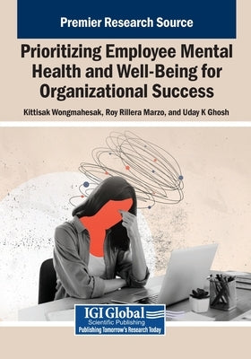 Prioritizing Employee Mental Health and Well-Being for Organizational Success by Wongmahesak, Kittisak