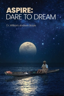 Aspire: Dare to Dream by Boyle, William Andrew