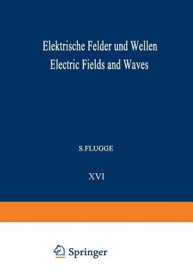 Elektrische Felder Und Wellen / Electric Fields and Waves by Wendt, G.