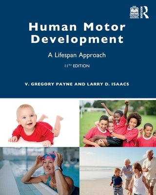 Human Motor Development: A Lifespan Approach by Payne, V. Gregory