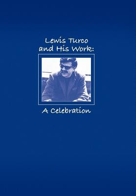 Lewis Turco and His Work: A Celebration by Swerdfeger, Steven
