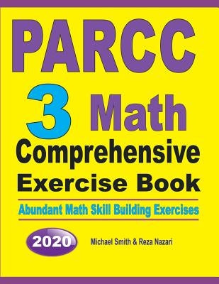 PARCC 3 Math Comprehensive Exercise Book: Abundant Math Skill Building Exercises by Smith, Michael