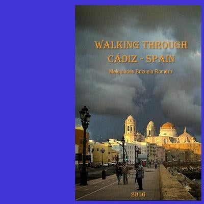 Walking through Cadiz: Spain, Europe by Guzman, Fernando Portillo