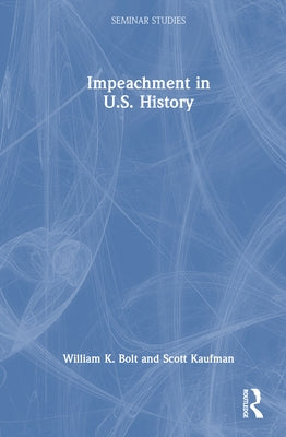 Impeachment in U.S. History by Bolt, William K.