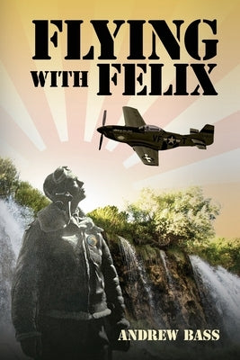 Flying with Felix by Bass, Andrew
