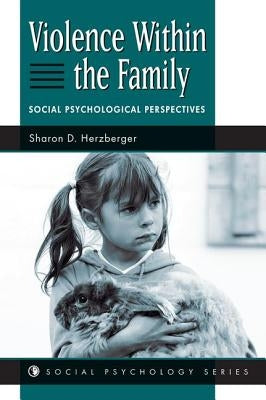 Violence Within The Family: Social Psychological Perspectives by Herzberger, Sharon D.