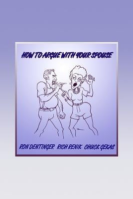 How to Argue With Your Spouse by Renik, Rich