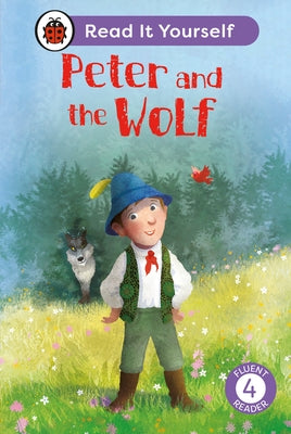 Peter and the Wolf: Read It Yourself - Level 4 Fluent Reader by Ladybird