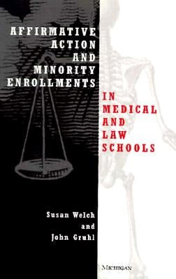 Affirmative Action and Minority Enrollments in Medical and Law Schools by Welch, Susan