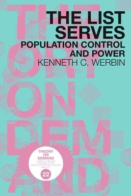 The List Serves: Population Control and Power by Werbin, Kenneth C.