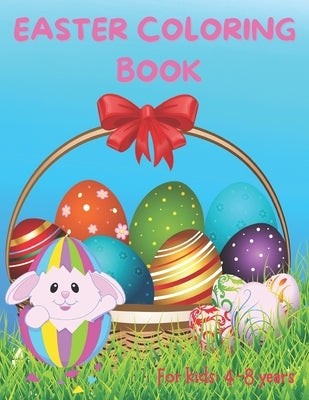 Easter Coloring Book For Kids: 4-8 years: 50 Cute Images for Easter, Easter Eggs, big Easter Coloring Book with Unique Images for Boys and Girls by Press, Happy Moments