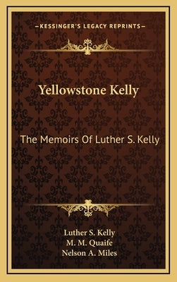 Yellowstone Kelly: The Memoirs of Luther S. Kelly by Kelly, Luther S.