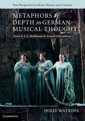 Metaphors of Depth in German Musical Thought by Watkins, Holly