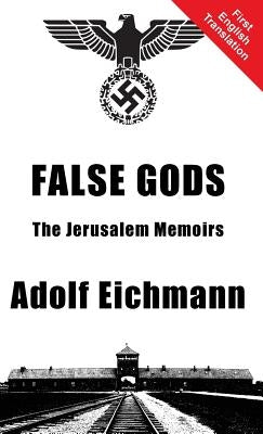 False Gods by Eichmann, Adolf