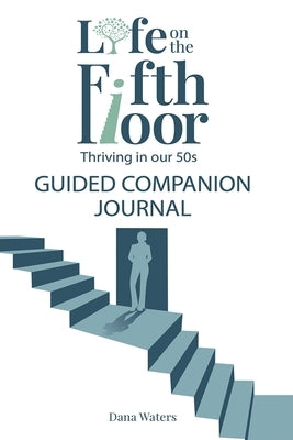 Life on the Fifth Floor: Guided Companion Journal: Guided Companion Journal by Waters, Dana