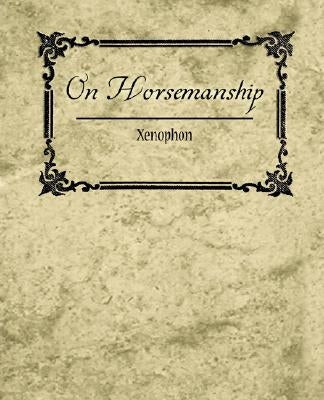 On Horsemanship - Xenophon by Xenophon