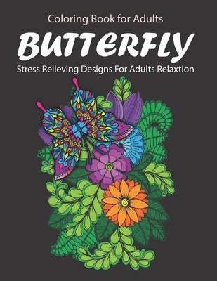 Butterfly Coloring Book For Adults: Stress Relieving Butterfly Designs for Adults Relaxation by Printing, Kaj