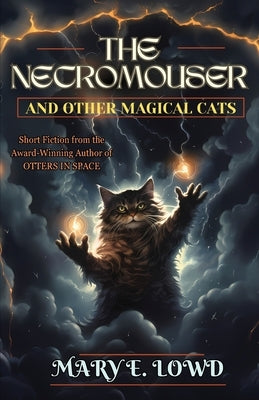 The Necromouser and Other Magical Cats by Lowd, Mary E.
