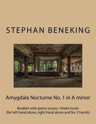 Stephan Beneking: Amygdala Nocturne No. 1 in A minor: Beneking: Booklet with piano scores / sheet music of Amygdala Nocturne No. 1 in A by Beneking, Stephan