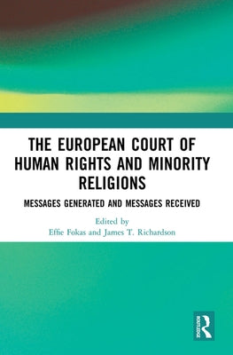 The European Court of Human Rights and Minority Religions: Messages Generated and Messages Received by Fokas, Effie