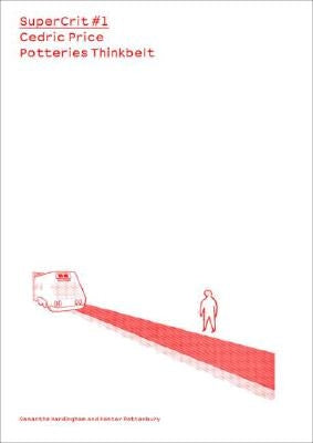 Cedric Price: Potteries Thinkbelt: Supercrit #1 by Rattenbury, Kester