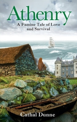Athenry: A Famine Tale of Love and Survival by Dunne, Cathal