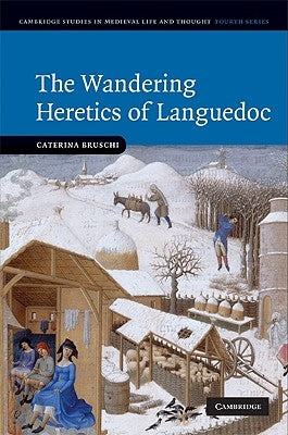 The Wandering Heretics of Languedoc by Bruschi, Caterina