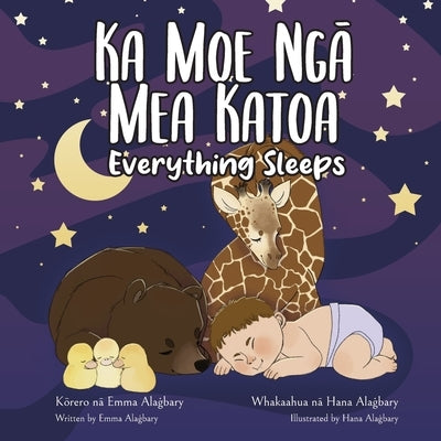 Ka Moe Ngā Mea Katoa - Everything Sleeps by Alaġbary, Emma-Lee