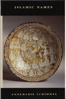 Islamic Names: An Introduction by Schimmel, Anne-Marie