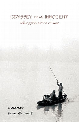 Odyssey of an Innocent: Stilling the Sirens of War by Heubeck, Kerry