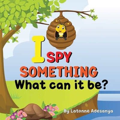 I Spy Something, What Can It Be? by Adesanya, Latonne