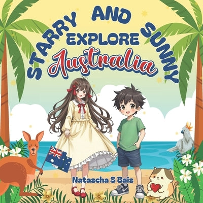 Starry and Sunny Explore Australia by Bais, Natascha S.