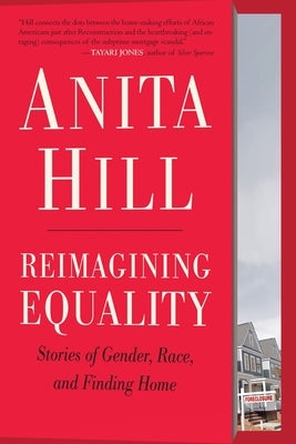 Reimagining Equality: Stories of Gender, Race, and Finding Home by Hill, Anita