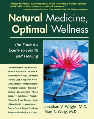 Natural Medicine, Optimal Wellness: The Patient's Guide to Health and Healing by Wright, Jonathan V.