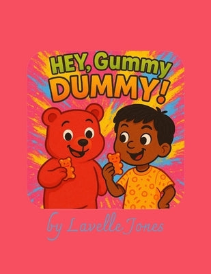 "Hey, Gummy DUMMY!" by Jones Il, Lavelle D.