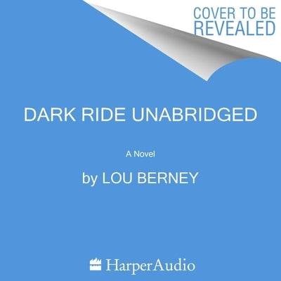 Dark Ride: A Thriller by Berney, Lou