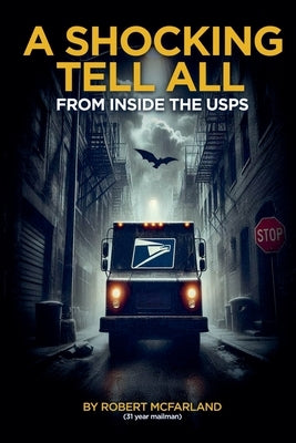A Shocking Tell From All Inside The Usps by McFarland, Robert