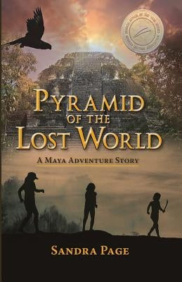 Pyramid of the Lost World: A Maya Adventure Story by Page, Sandra