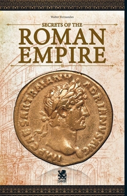 Secrets of the Roman Empire by Fernandes, Walter