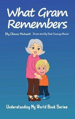 What Gram Remembers by Hutsell, Diana