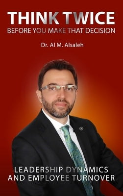 Think Twice Before You Make That Decision by Alsaleh, Al M.