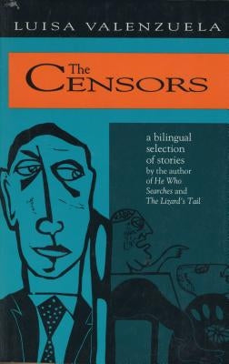 The Censors: A Bilingual Selection of Stories by Valenzuela, Luisa