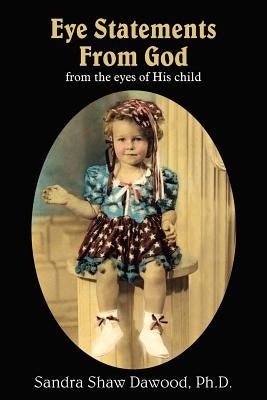 Eye Statements From God: from the eyes of His child by Dawood, Sandra Shaw