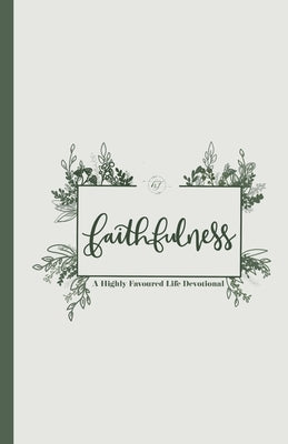 Faithfulness: A Highly Favoured Life Devotional by Publications, Unmovable