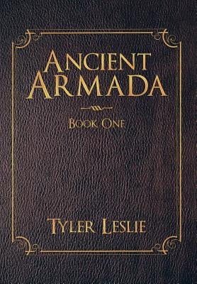 Ancient Armada: Book One by Leslie, Tyler