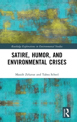 Satire, Humor, and Environmental Crises by Zekavat, Massih